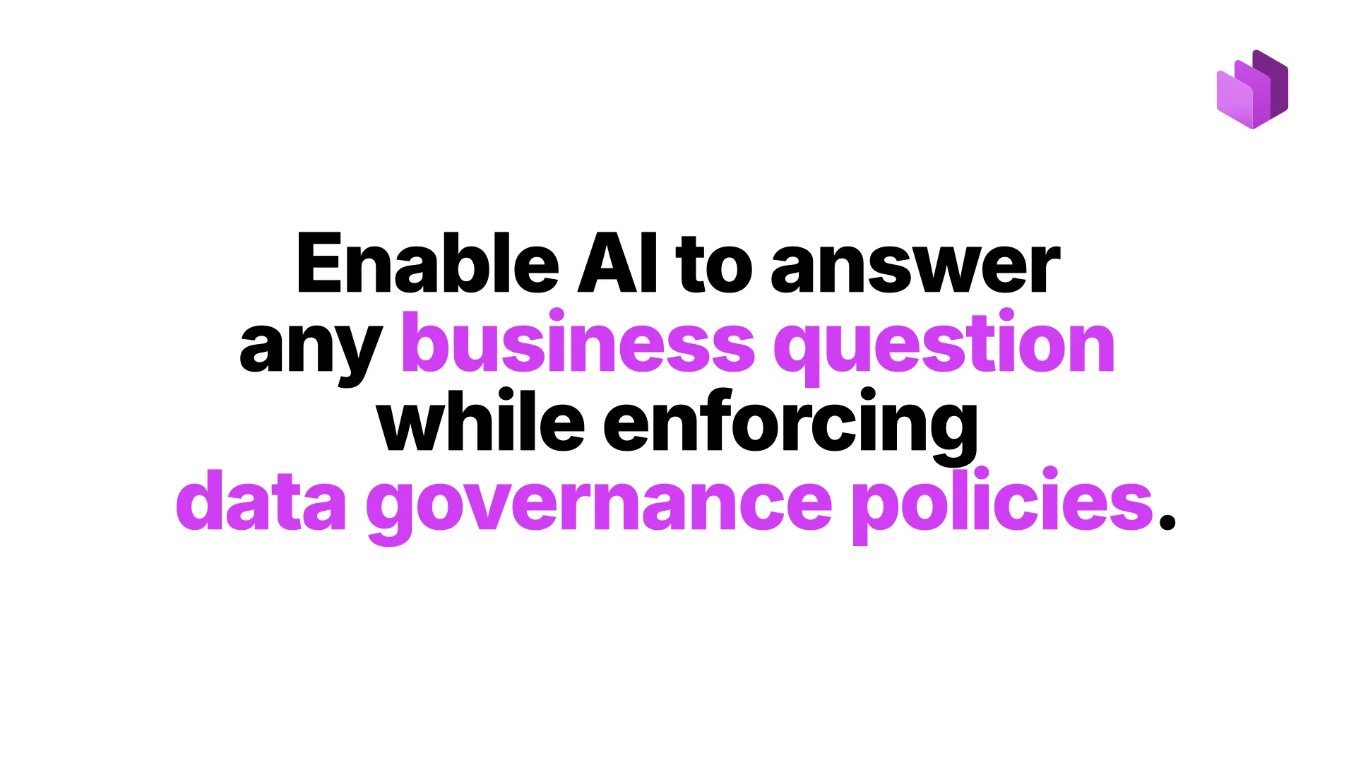 Permettre à l'IA de répondre à toute question métier tout en respectant les politiques de Data Governance