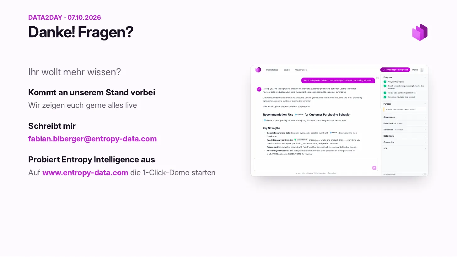 Merci&nbsp;! Des questions&nbsp;? Passez à notre stand, nous vous montrons tout en direct avec plaisir. Écrivez à fabian.biberger@entropy-data.com. Essayez Entropy Intelligence&nbsp;: lancez la démo en 1 clic sur www.entropy-data.com